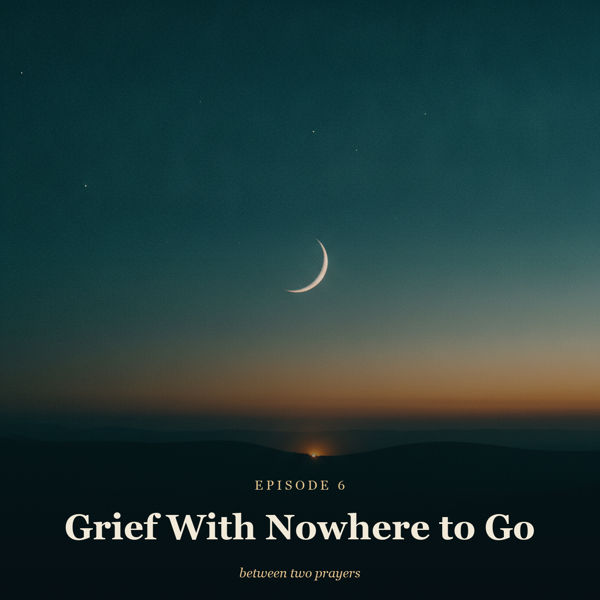 Season 1 Episode 6: Grief With Nowhere to Go