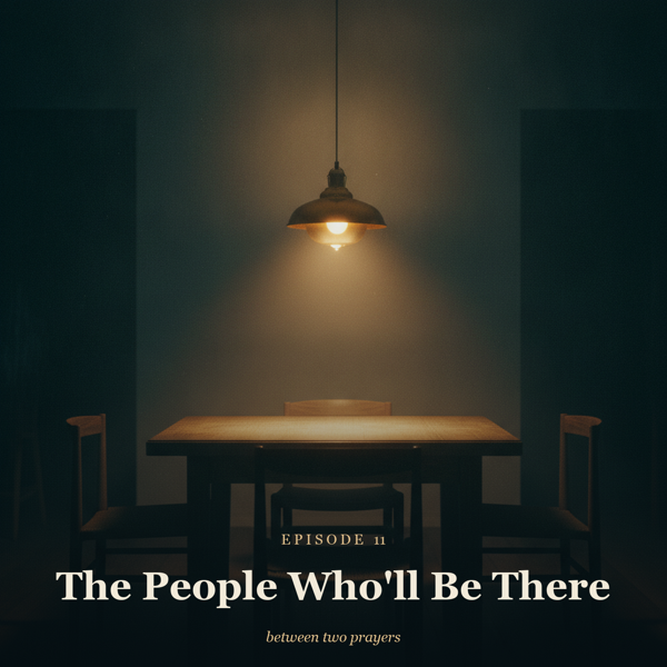 Season 1 Episode 11: The People Who'll Be There