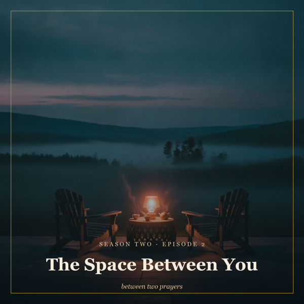 Season 2 Episode 2: The Space Between You